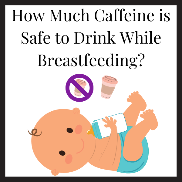 how-much-caffeine-is-safe-to-drink-while-breastfeeding-the-parent-gadget