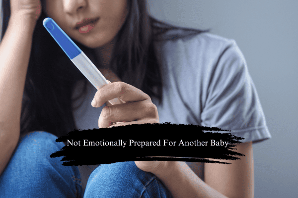 Not Emotionally Prepared For Another Baby